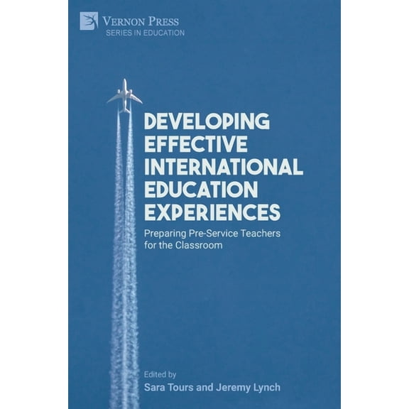 Education Developing Effective International Education Experiences: Preparing Pre-Service Teachers for the Classroom, (Paperback)