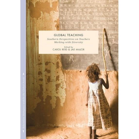 Education Dialogues With/In the Global South: Global Teaching: Southern Perspectives on Teachers Working with Diversity (Paperback)