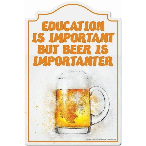 Education Is Important But Beer Is Importanter Novelty Sign | Indoor/Outdoor | Funny Home Decor for Garages, Living Rooms, Bedroom, Offices | SignMission personalized gift