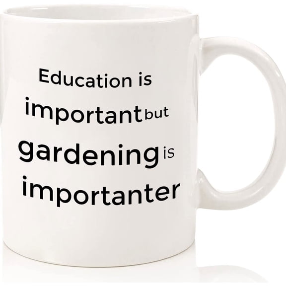 Education Is Important But Gardening Is Importanter. Funny Gift Mug For Gardeners For Him, Her Mom, Dad, Boss, Coworker, Ceramic Novelty Coffee Mugs 11oz, 15oz Mug, Tea Cup, Gift Present