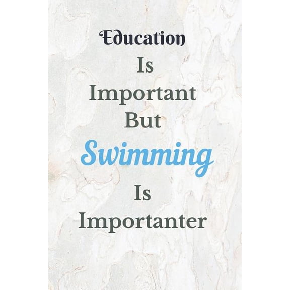Pre-Owned Education is Important Swimming Is Importanter Notebook Journal: Teacher Notebook Journal Elementary School Teacher Gift Preschool Year End Education (Paperback) 1079705708 9781079705706
