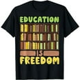 thumbnail image 1 of Education Is Freedom African American Black History Educator T-Shirt, 1 of 5