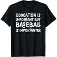 thumbnail image 1 of Education Is Important But Baseball Is Importanter Funny T-Shirt, 1 of 4