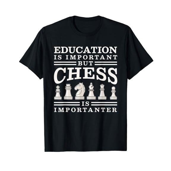 Education Is Important But Chess Is Importanter T-Shirt