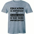 thumbnail image 1 of Education Is Important But Playing Guitar Is Way More Impotanter for Men T-Shirt, 1 of 4