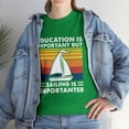thumbnail image 1 of Education Is Important But Sailing Is Importanter Sailboat T-Shirt, 1 of 2