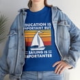 thumbnail image 1 of Education Is Important But Sailing Is Importanter Sailboat T-Shirt, 1 of 2
