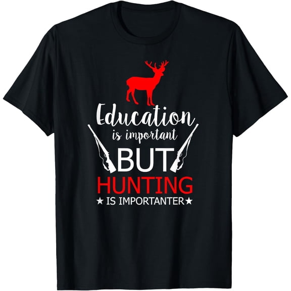 Education Is Important Funny Deer Hunting T Shirt