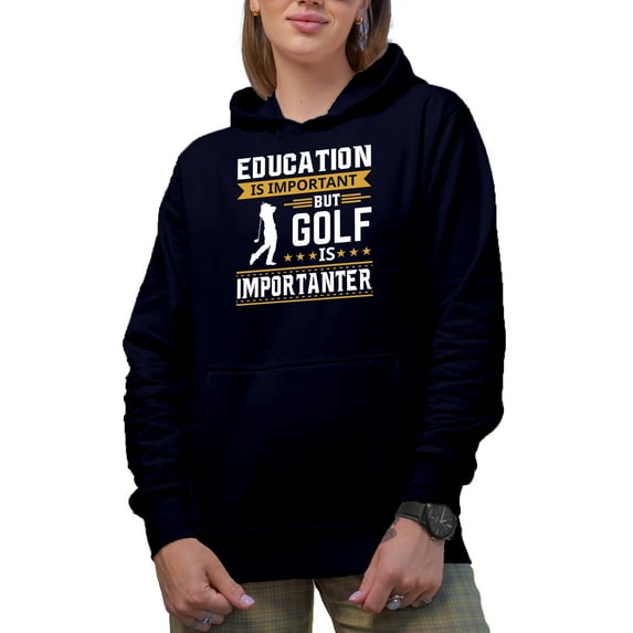 Education Is Important but Golf Is Importanter with Swinging Golf Player, Golfing or Golfer Themed Merch Gift, Navy Blue Hooded Sweatshirt or Hoodie, Large