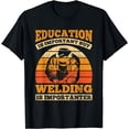 thumbnail image 1 of Education Is Important Welding Importanter Welding T-Shirt, 1 of 4