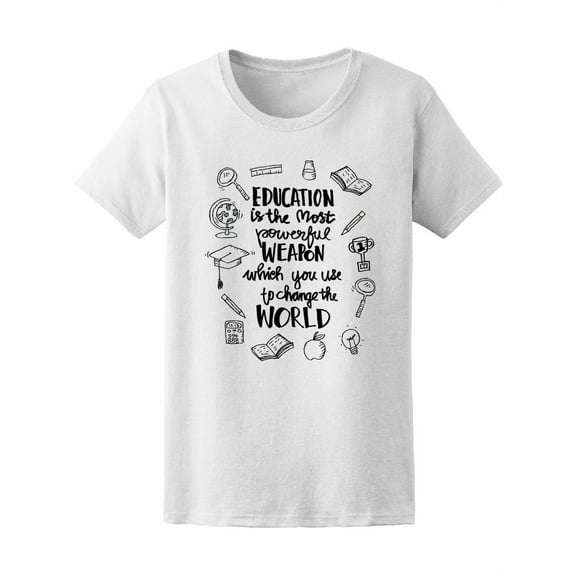 Education Is The Most Powerful T-Shirt Women -Image by Shutterstock, Female Small