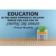 thumbnail image 1 of Education Is The Most Powerful Weapon Which You Can Use To Change The World Nelson Mandela Custom Wall Decal Vinyl Sticker Classroom Art Lettering 16 Inches X 24 Inches, 1 of 1