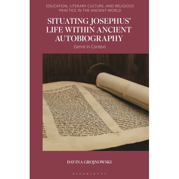Education, Literary Culture, and Religio Situating Josephus' Life Within Ancient Autobiography: Genre in Context, (Hardcover)
