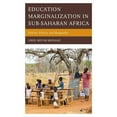 thumbnail image 1 of Education Marginalization in Sub-Saharan Africa: Policies, Politics, and Marginality, (Hardcover), 1 of 1