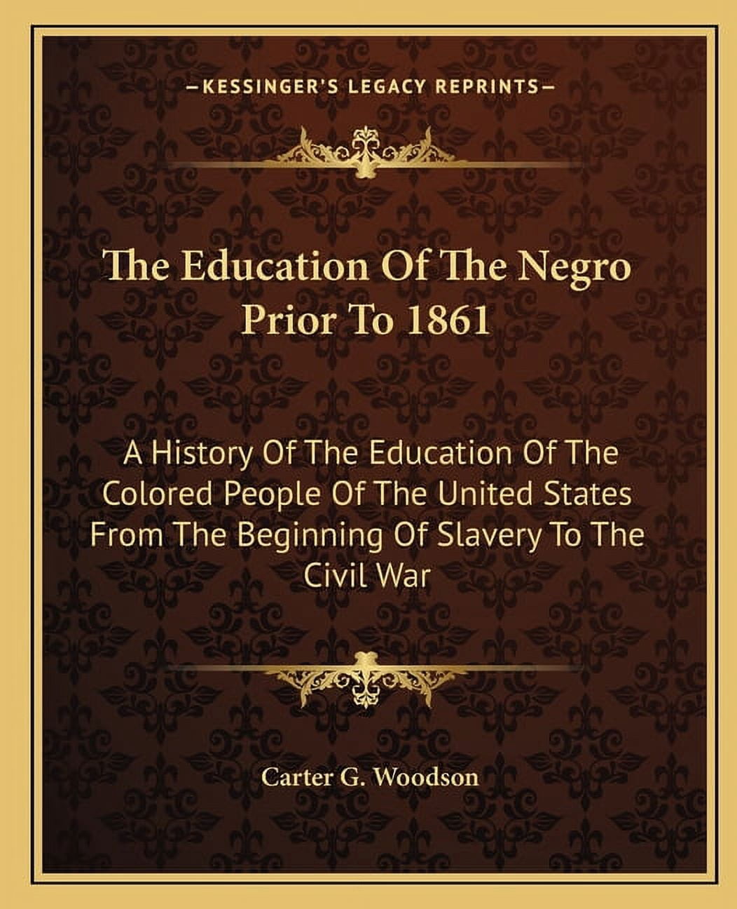 The Education Of The Negro Prior To 1861: A History Of The Education Of ...