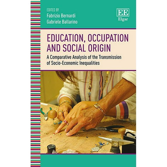 Education, Occupation and Social Origin : A Comparative Analysis of the Transmission of Socio-Economic Inequalities