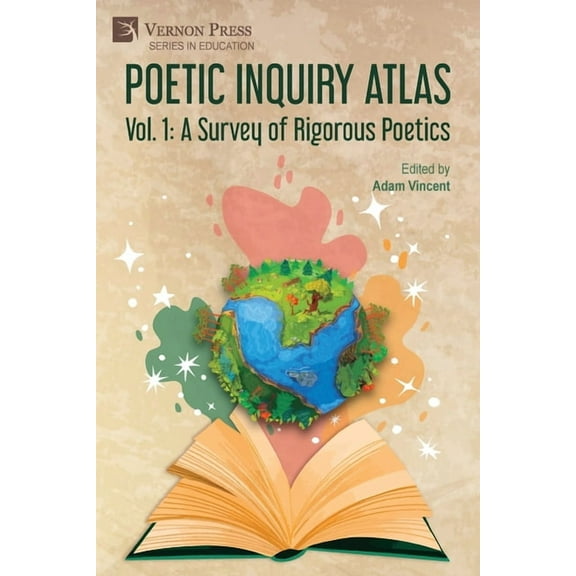 Education Poetic Inquiry Atlas Vol. 1: A Survey of Rigorous Poetics, (Paperback)