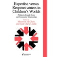 thumbnail image 1 of Education Policy Perspectives Expertise Versus Responsiveness In Children's Worlds: Politics In School, Home And Community Relationships, (Hardcover), 1 of 1