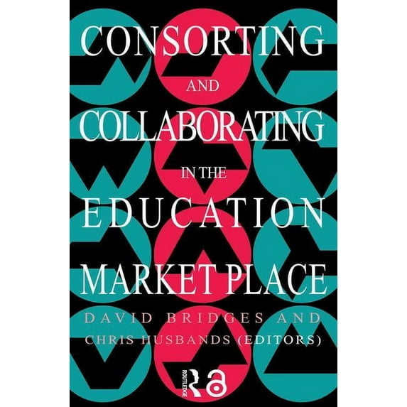 Education Policy Perspectives Series Consorting And Collaborating In The Education Market Place, (Paperback)