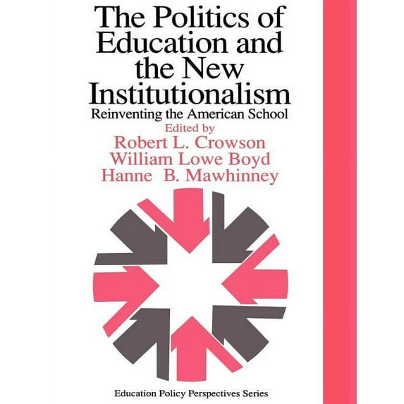 Education Policy Perspectives The Politics Of Education And The New Institutionalism, (Paperback)