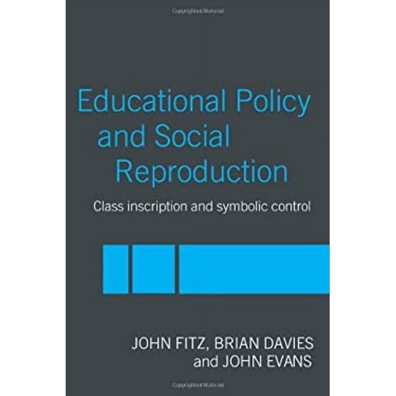 Pre-Owned Education Policy and Social Reproduction: Class Inscription & Symbolic Control (Paperback) 0415240050 9780415240055