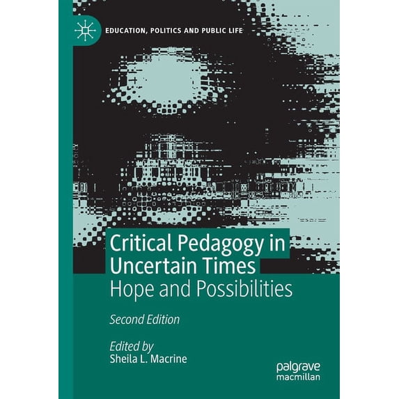 Education, Politics and Public Life Critical Pedagogy in Uncertain Times: Hope and Possibilities, (Paperback)