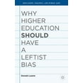 thumbnail image 1 of Education, Politics and Public Life: Why Higher Education Should Have a Leftist Bias (Hardcover), 1 of 1