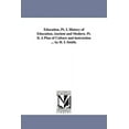 thumbnail image 1 of Education. PT. I. History of Education, Ancient and Modern. PT. II. a Plan of Culture and Instruction ... by H. I. Smith, (Paperback), 1 of 1