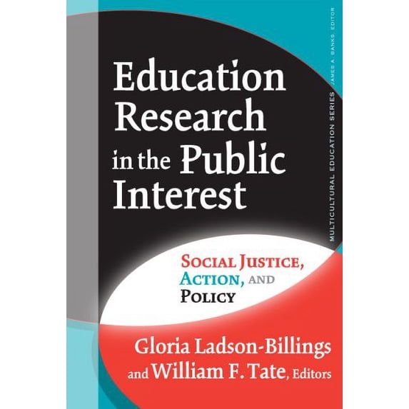 Pre-Owned Education Research in the Public Interest: Social Justice, Action, and Policy (Multicultural Education Series) (Paperback) 0807747041 9780807747049