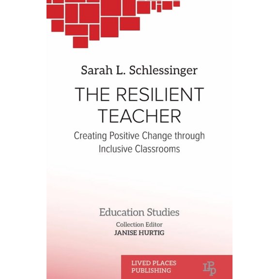 Education Studies The Resilient Teacher: Creating Positive Change through Inclusive Classrooms, (Paperback)