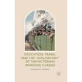 thumbnail image 1 of Education, Travel and the 'Civilisation' of the Victorian Working Classes, (Paperback), 1 of 1