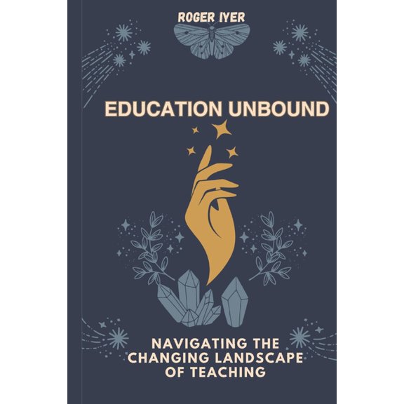 Education Unbound: Navigating the Changing Landscape of Teaching, (Paperback)