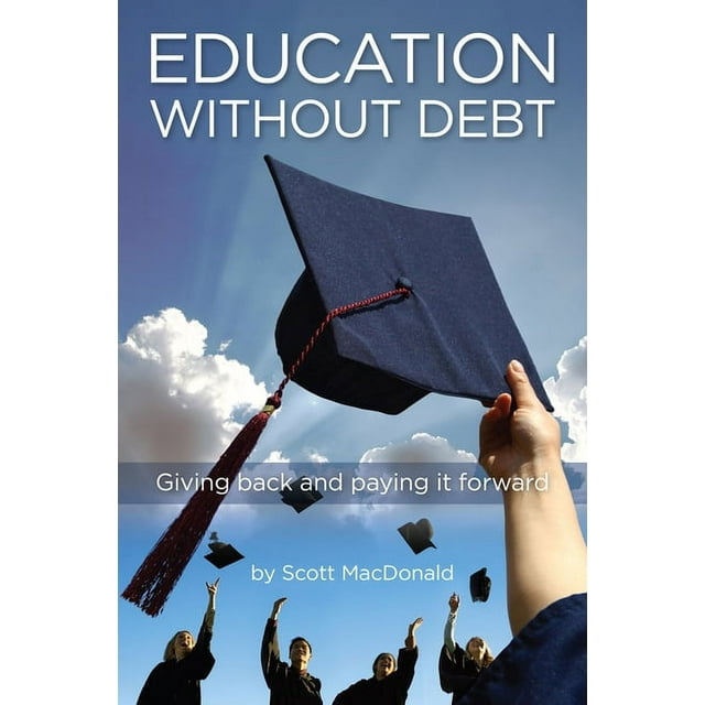 Education Without Debt: Giving Back and Paying It Forward (Paperback)