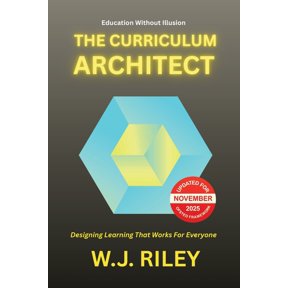 Education Without Illusion The Curriculum Architect: Designing Learning That Works For Everyone - Updated for November 2025 Ofsted Framework, Book 3, (Paperback)
