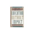 thumbnail image 1 of Pre-Owned Education Without Impact : How Our Universities Fail the Young (Hardcover) 9781559721240, 1 of 1