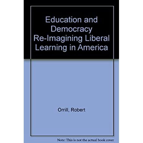 Pre-Owned Education and Democracy: Re-imagining Liberal Learning in America EDITOR: Robert Orrill Hardcover