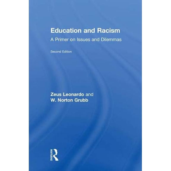 Pre-Owned Education and Racism: A Primer on Issues and Dilemmas (Hardcover) by Zeus Leonardo, W Norton Grubb