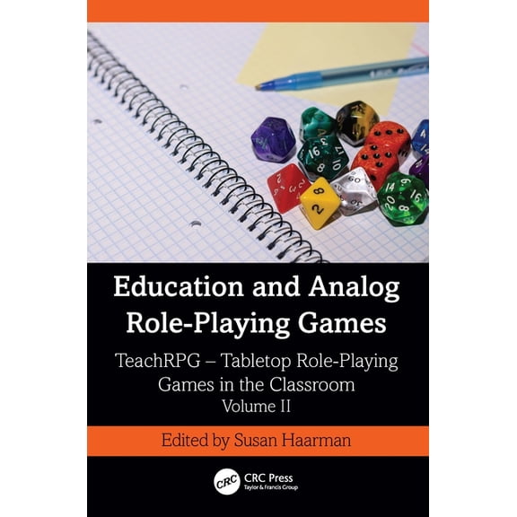 Education and Analog Role-Playing Games: TeachRPG - Tabletop Role-Playing Games in the Classroom, Volume II, (Paperback)