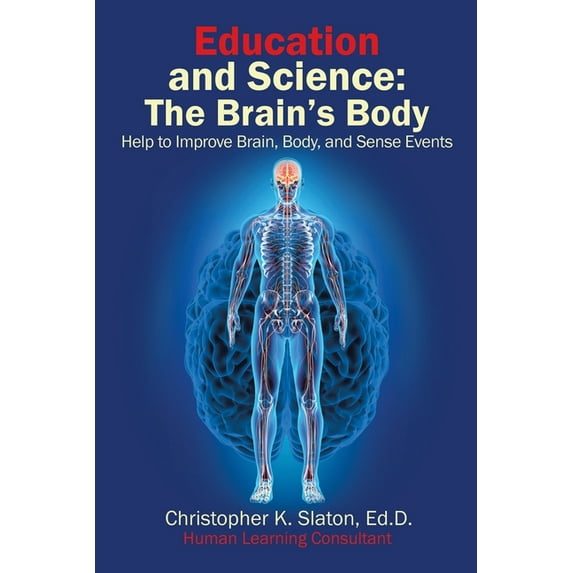Education and Science : The Brain's Body Help to Improve Brain, Body, and Sense Events (Paperback)