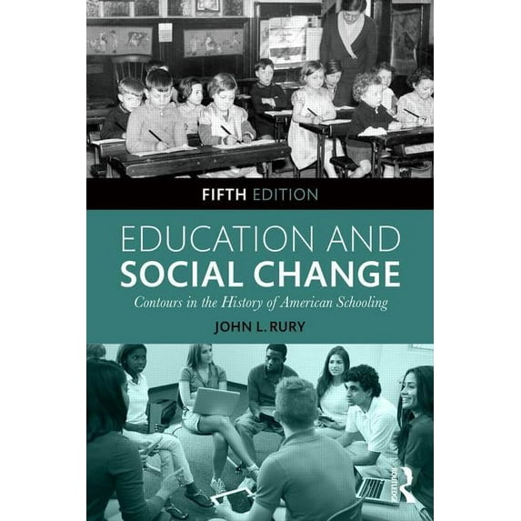 Education and Social Change: Contours in the History of American Schooling (Paperback)