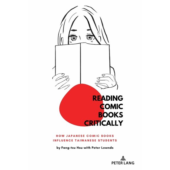 Education and Struggle: Reading Comic Books Critically: How Japanese Comic Books Influence Taiwanese Students (Paperback)