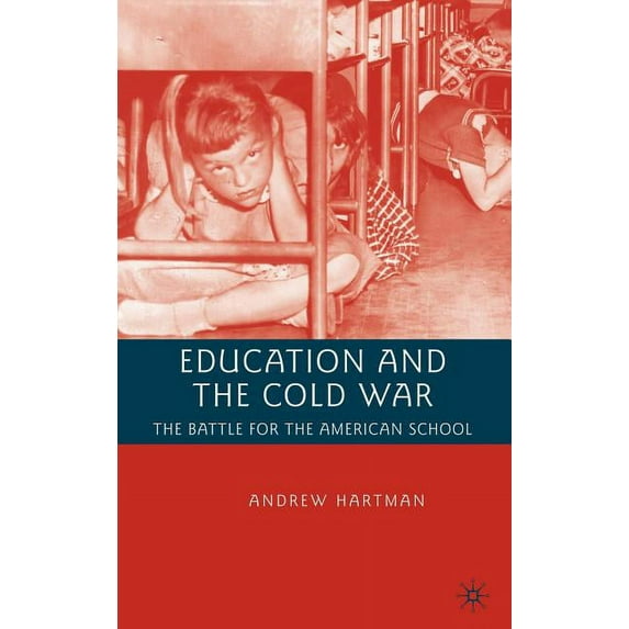 Education and the Cold War: The Battle for the American School, (Hardcover)