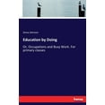thumbnail image 1 of Education by Doing: Or, Occupations and Busy Work. For primary classes, (Paperback), 1 of 1