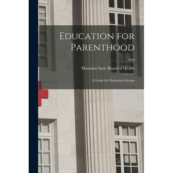 Education for Parenthood: A Guide for Discussion Groups; 1959, (Paperback)