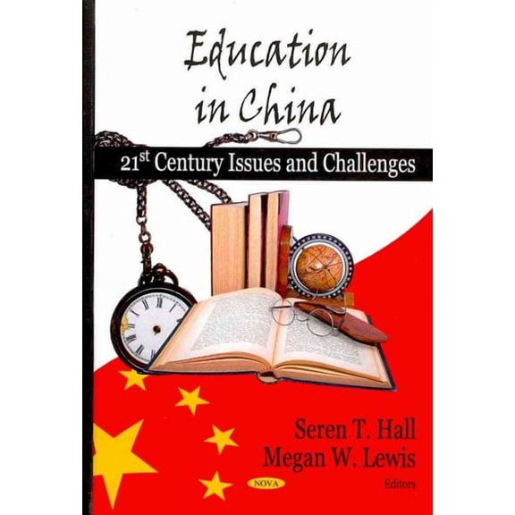 Education in China : 21st Century Issues and Challenges