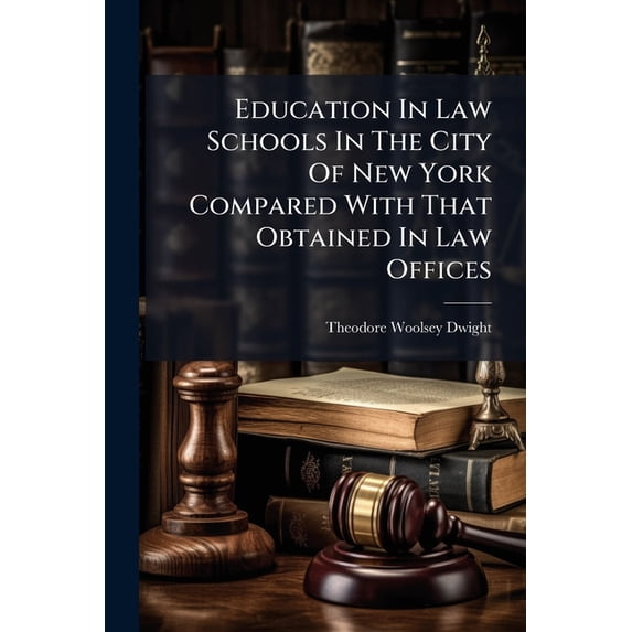 Education In Law Schools In The City Of New York Compared With That Obtained In Law Offices (Paperback)