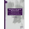 thumbnail image 1 of Education in the Age of Misinformation: Philosophical and Pedagogical Explorations, (Hardcover), 1 of 1