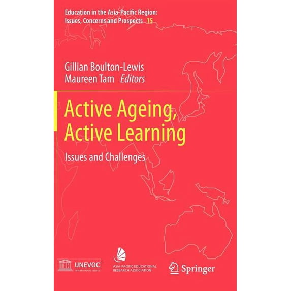 Education in the Asia-Pacific Region: Is Active Ageing, Active Learning: Issues and Challenges, Book 15, (Hardcover)