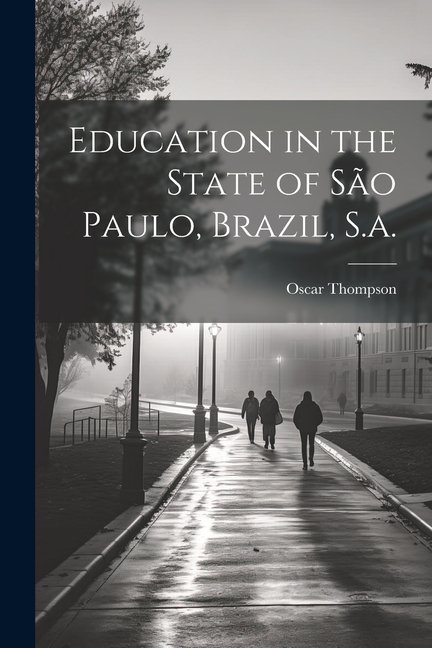 Education in the State of So Paulo, Brazil, S.a. (Paperback)
