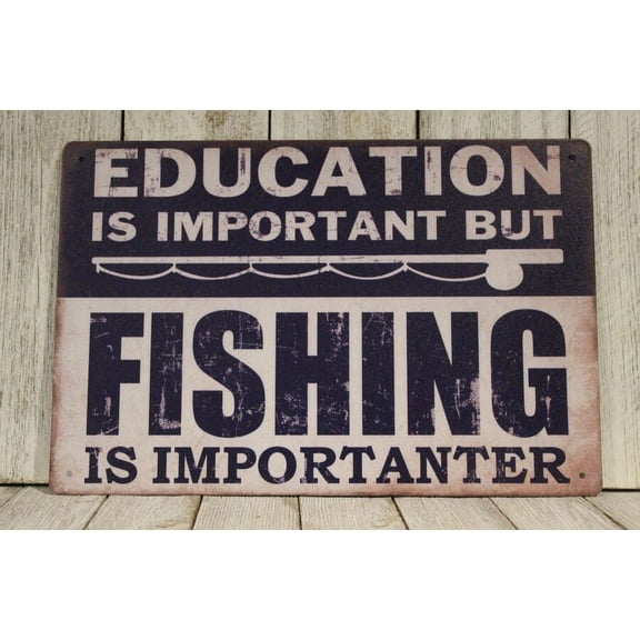 Education is Important but Fishing is Importanter aluminum Sign Marina Bait Shop Size: 8 x 12 Inch